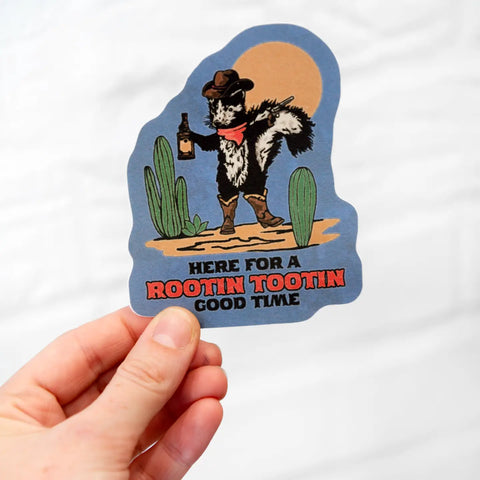 Here For A Rootin Tootin Good Time Sticker