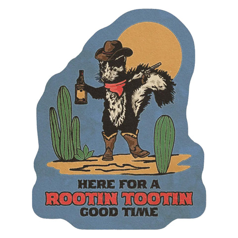 Here For A Rootin Tootin Good Time Sticker